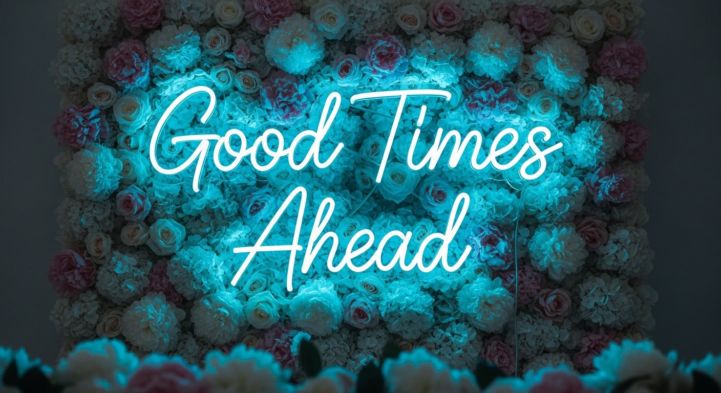 Good Times Ahead Neon Sign - ice blue neon on flower background