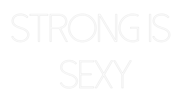 Custom Neon: Strong is
S...