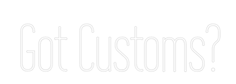 Custom Neon: Got Customs?