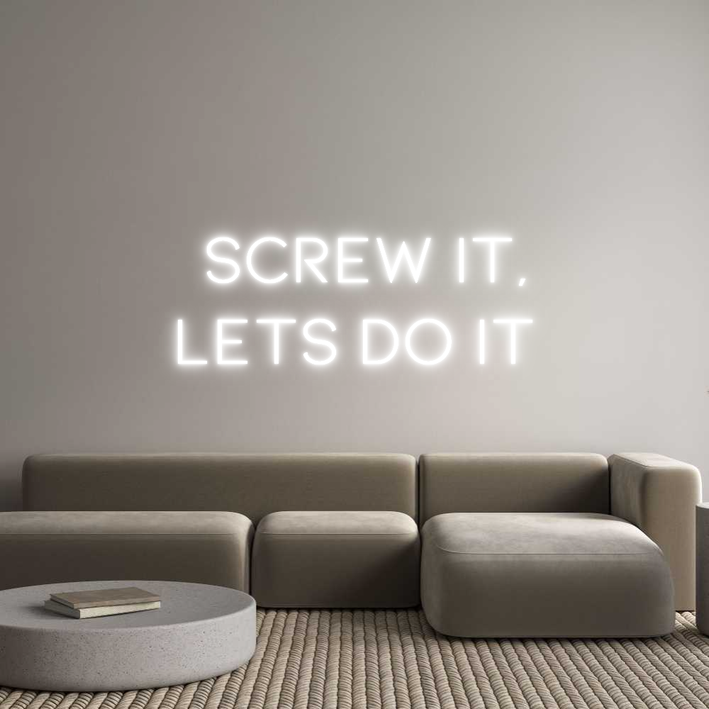 Custom Neon: Screw it,
Le...
