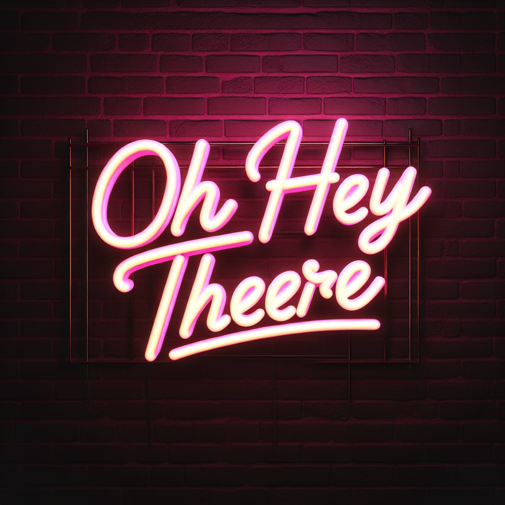 Oh Hey There Neon Sign - Custom LED Neon Light