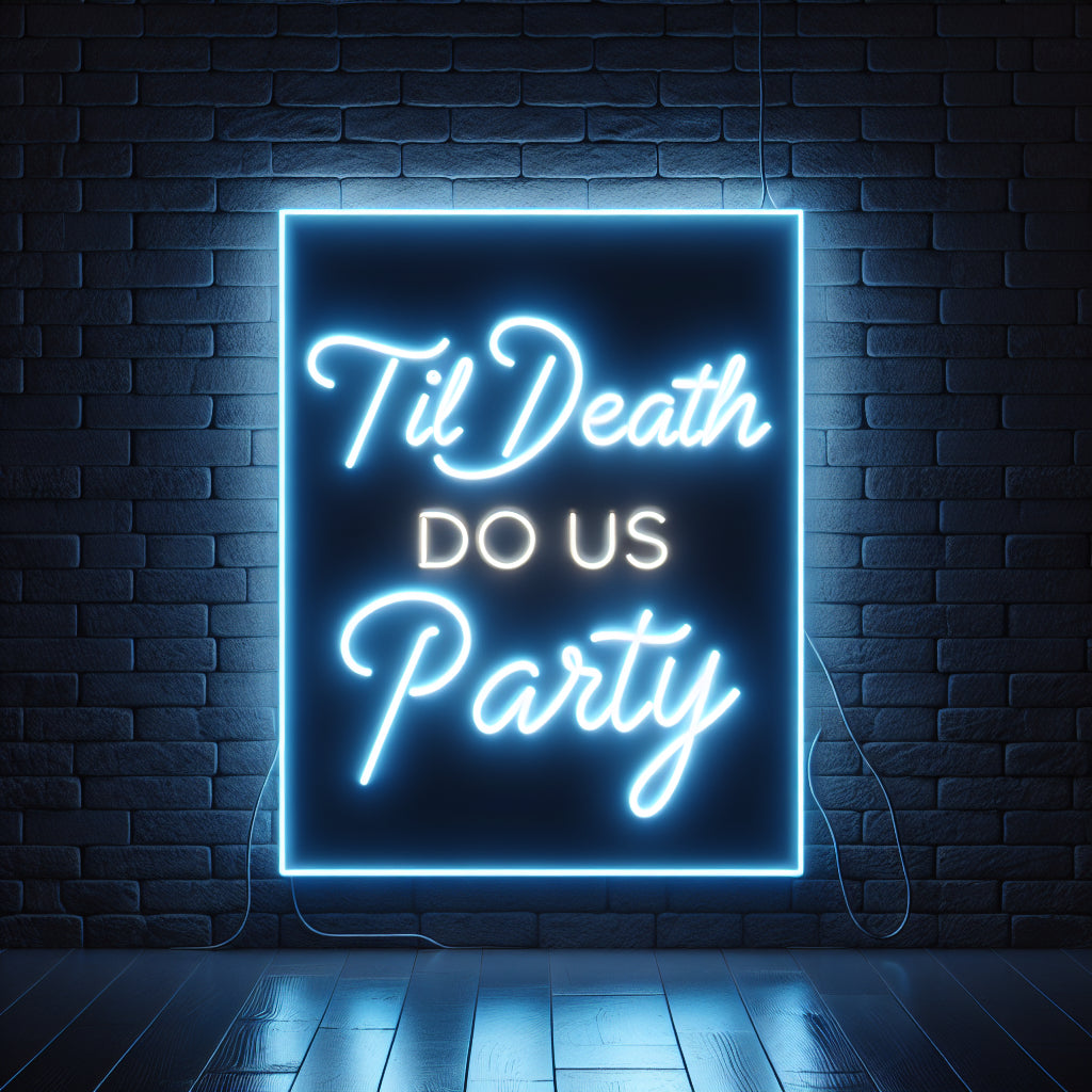 Til Death Do Us Party Neon Sign - Custom LED Neon Light
