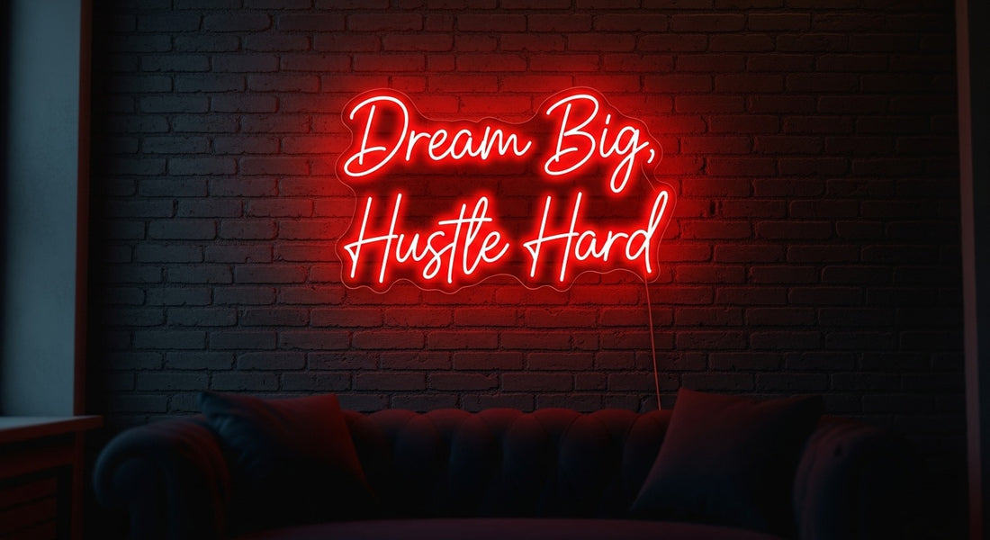 "Dream Big, Hustle Hard" Neon Sign — Custom LED Lifestyle Sign