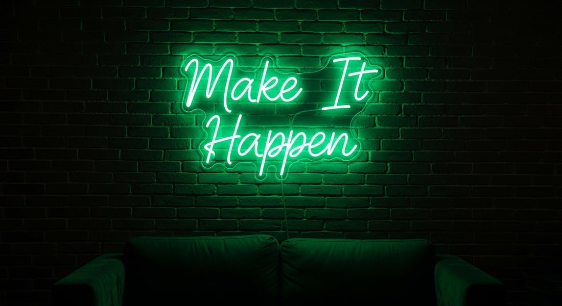 "Make It Happen" Neon Sign — Custom LED Motivational Sign