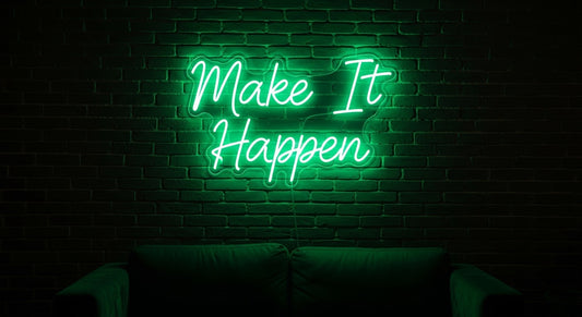 "Make It Happen" Neon Sign — Custom LED Motivational Sign