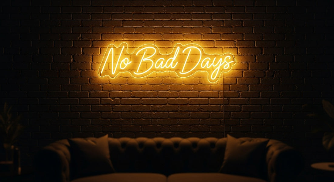 "No Bad Days" Neon Sign — Custom LED Motivational Sign