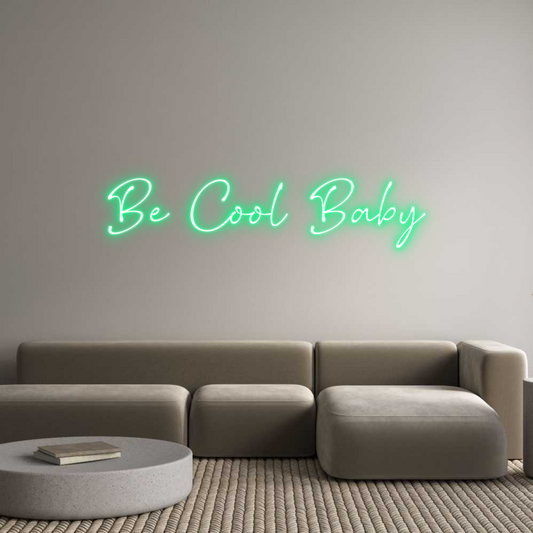 Custom Neon: Be Cool Baby