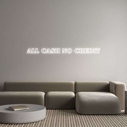 Custom Neon: ALL CASH NO C...