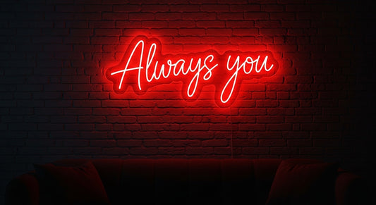 Always You Neon Sign
