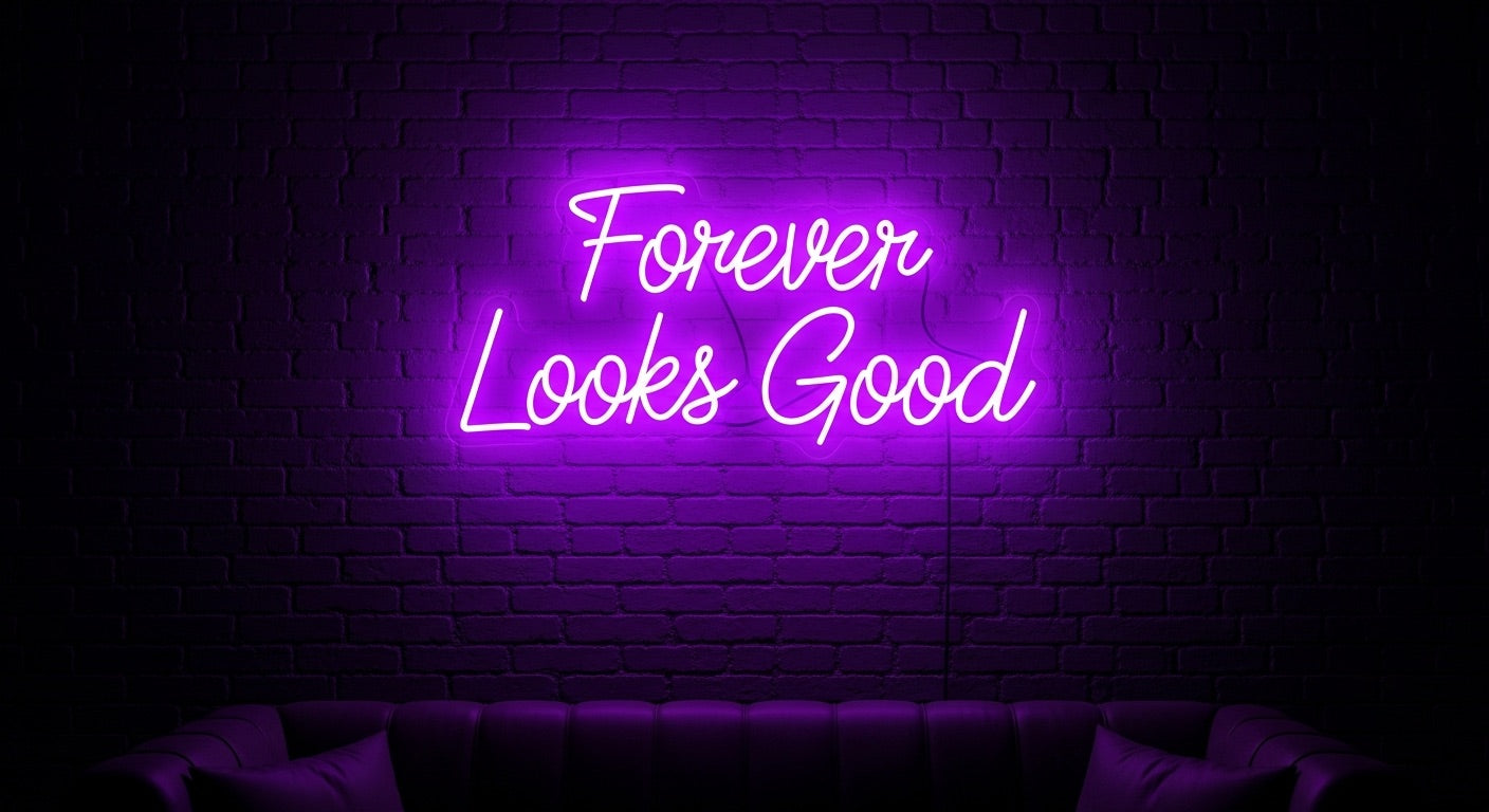 Forever Looks Good Neon Sign