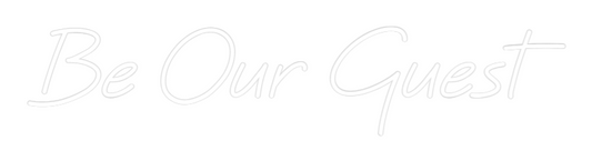 Custom Neon: Be Our Guest