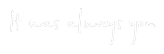 Custom Neon: It was always...