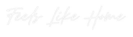 Custom Neon: Feels Like Home