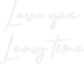 Custom Neon: Love you 
Lo...