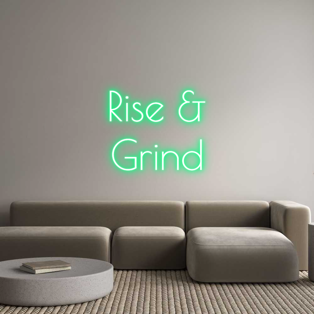 Custom Neon: Rise &
Grind