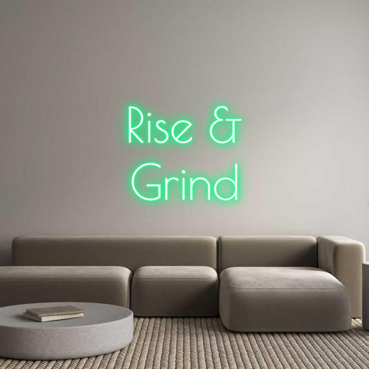 Custom Neon: Rise &
Grind