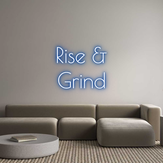 Custom Neon: Rise &
Grind