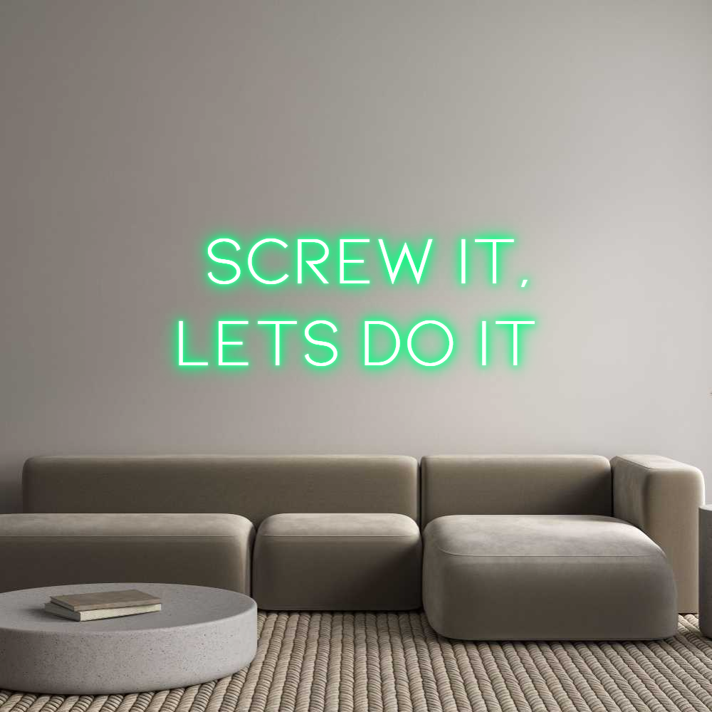 Custom Neon: Screw it,
Le...