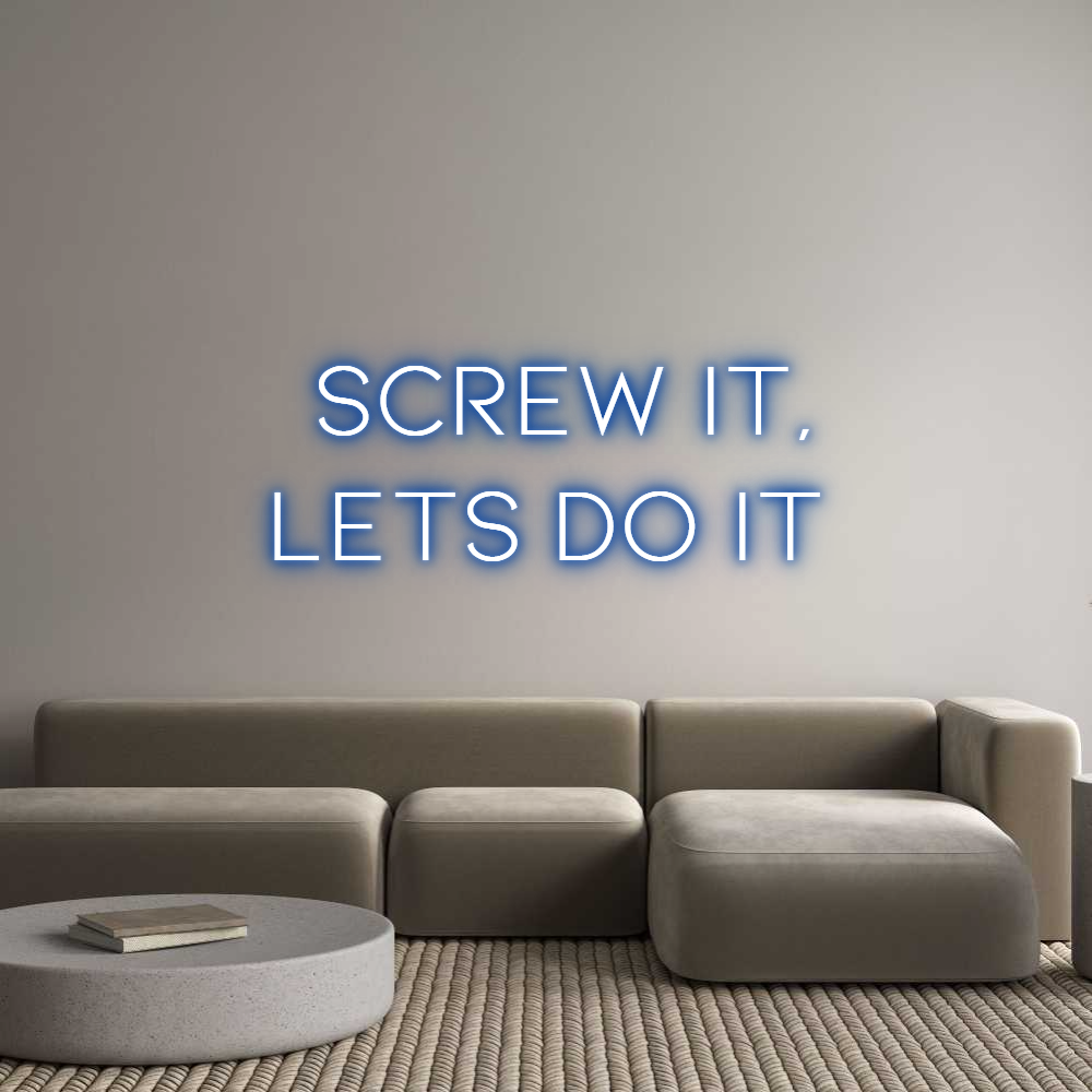 Custom Neon: Screw it,
Le...