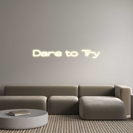 Custom Neon: Dare to Try