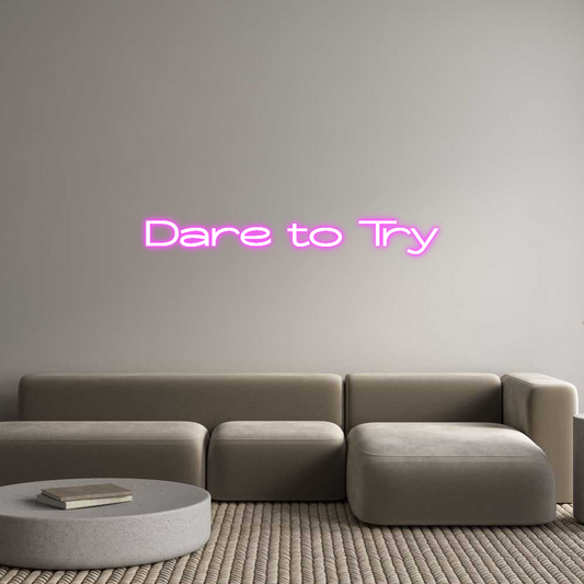 Custom Neon: Dare to Try