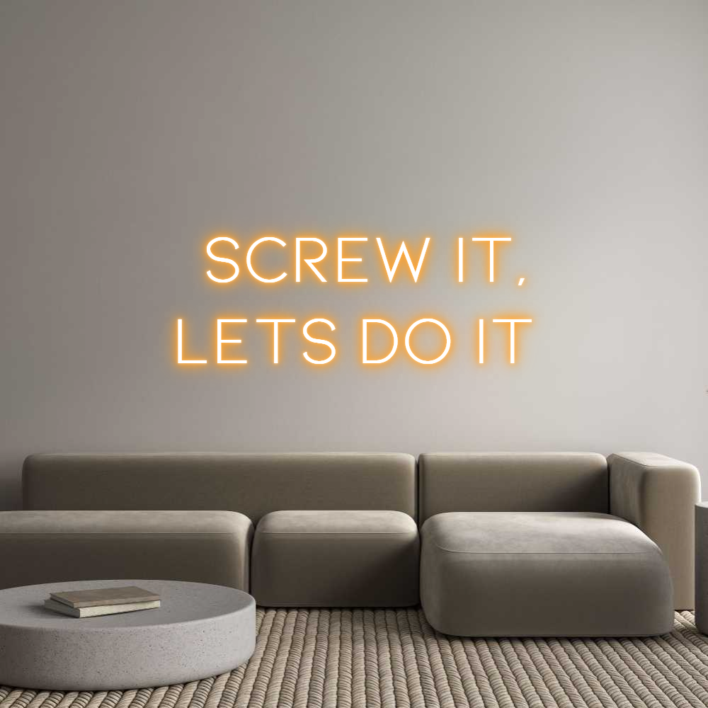 Custom Neon: Screw it,
Le...
