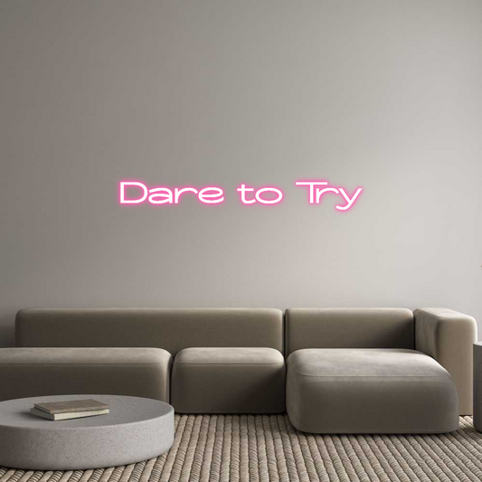 Custom Neon: Dare to Try