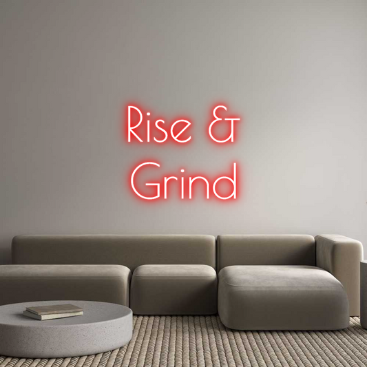 Custom Neon: Rise &
Grind