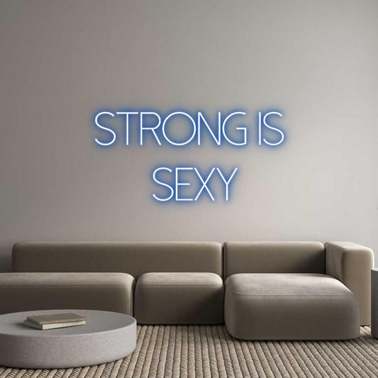 Custom Neon: Strong is
S...