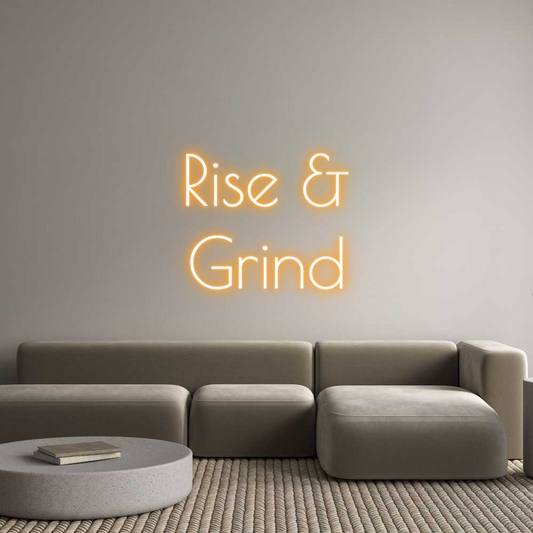 Custom Neon: Rise &
Grind