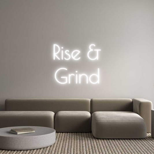 Custom Neon: Rise &
Grind