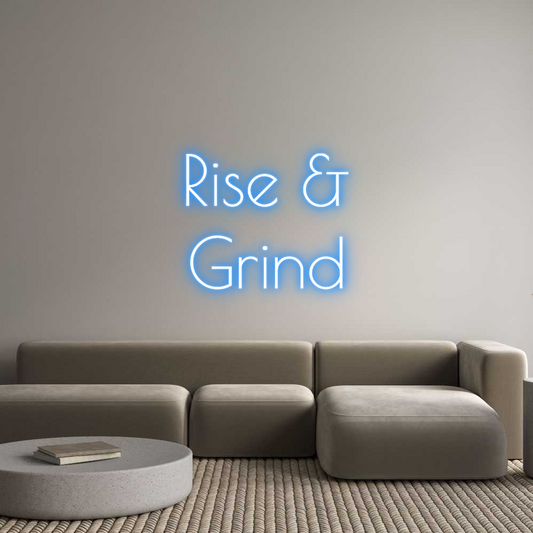 Custom Neon: Rise &
Grind