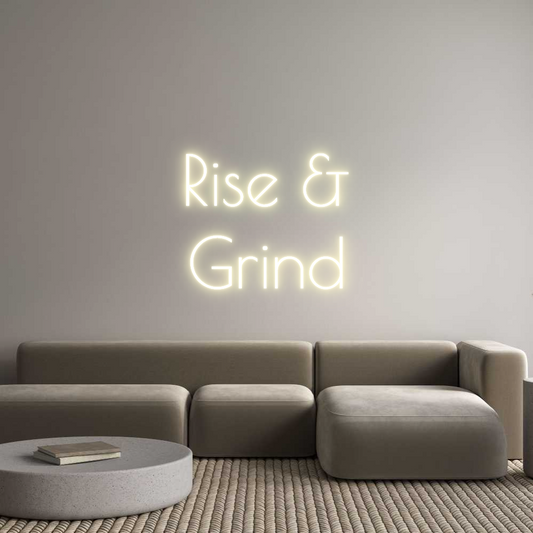 Custom Neon: Rise &
Grind