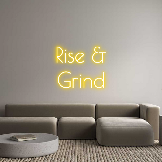 Custom Neon: Rise &
Grind
