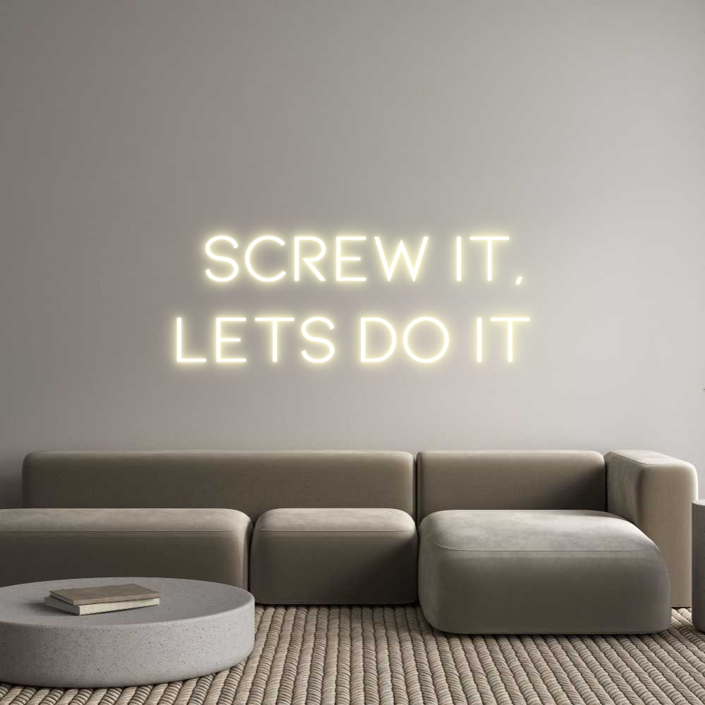 Custom Neon: Screw it,
Le...