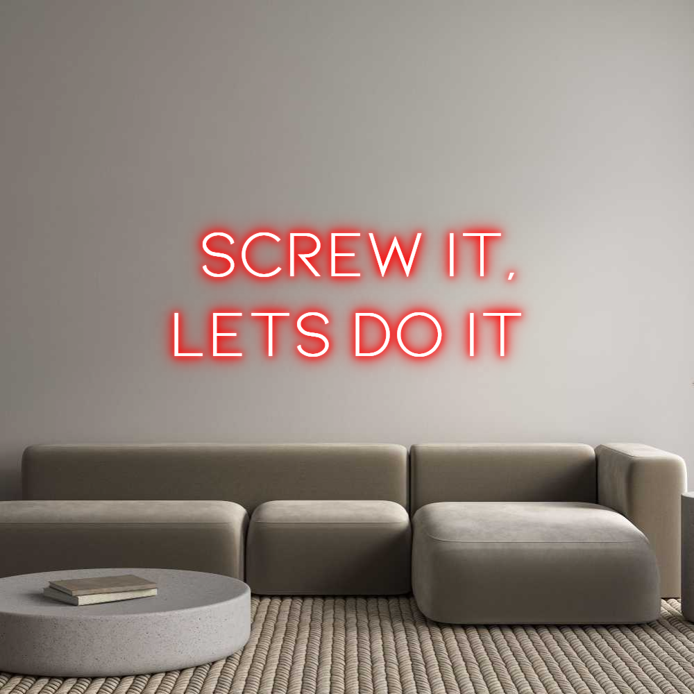 Custom Neon: Screw it,
Le...
