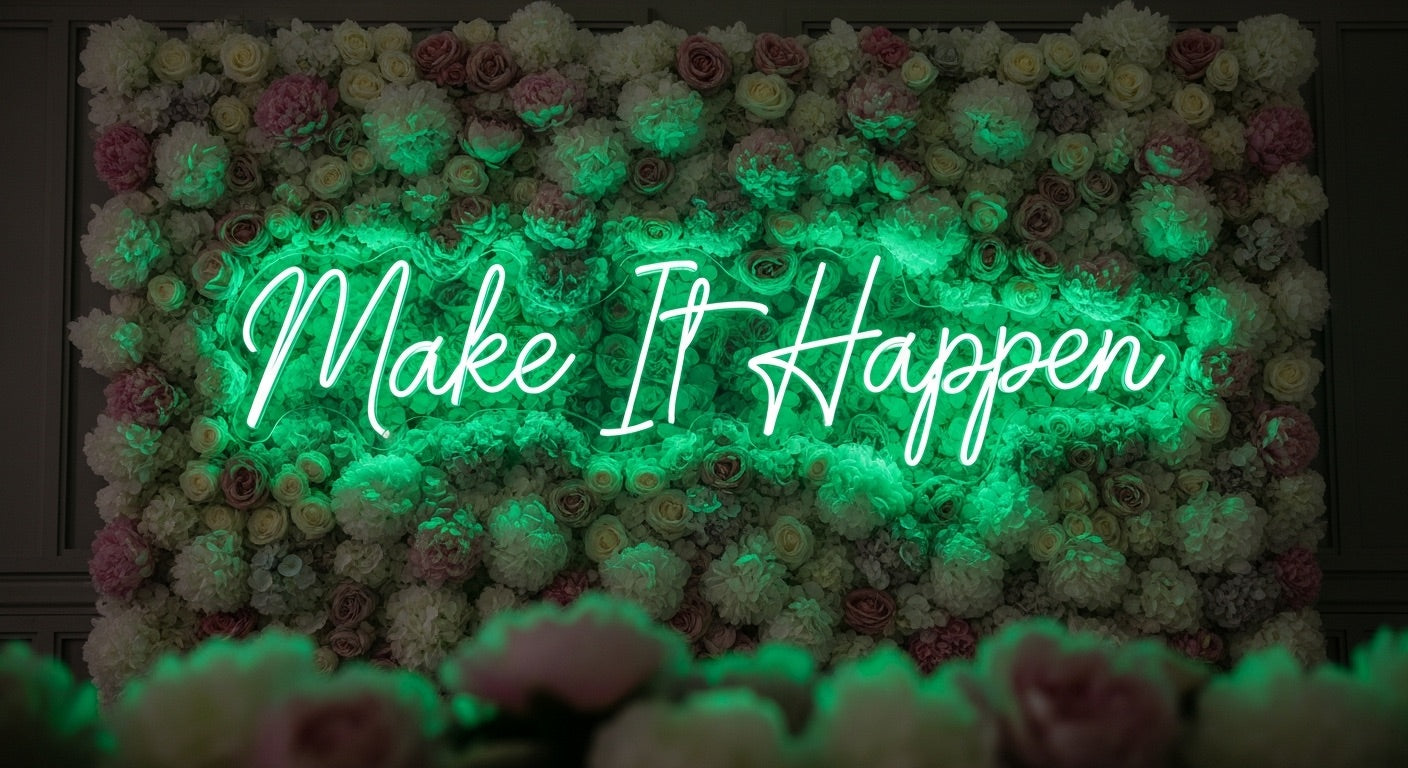 Make It Happen Neon Sign - green neon on flower background