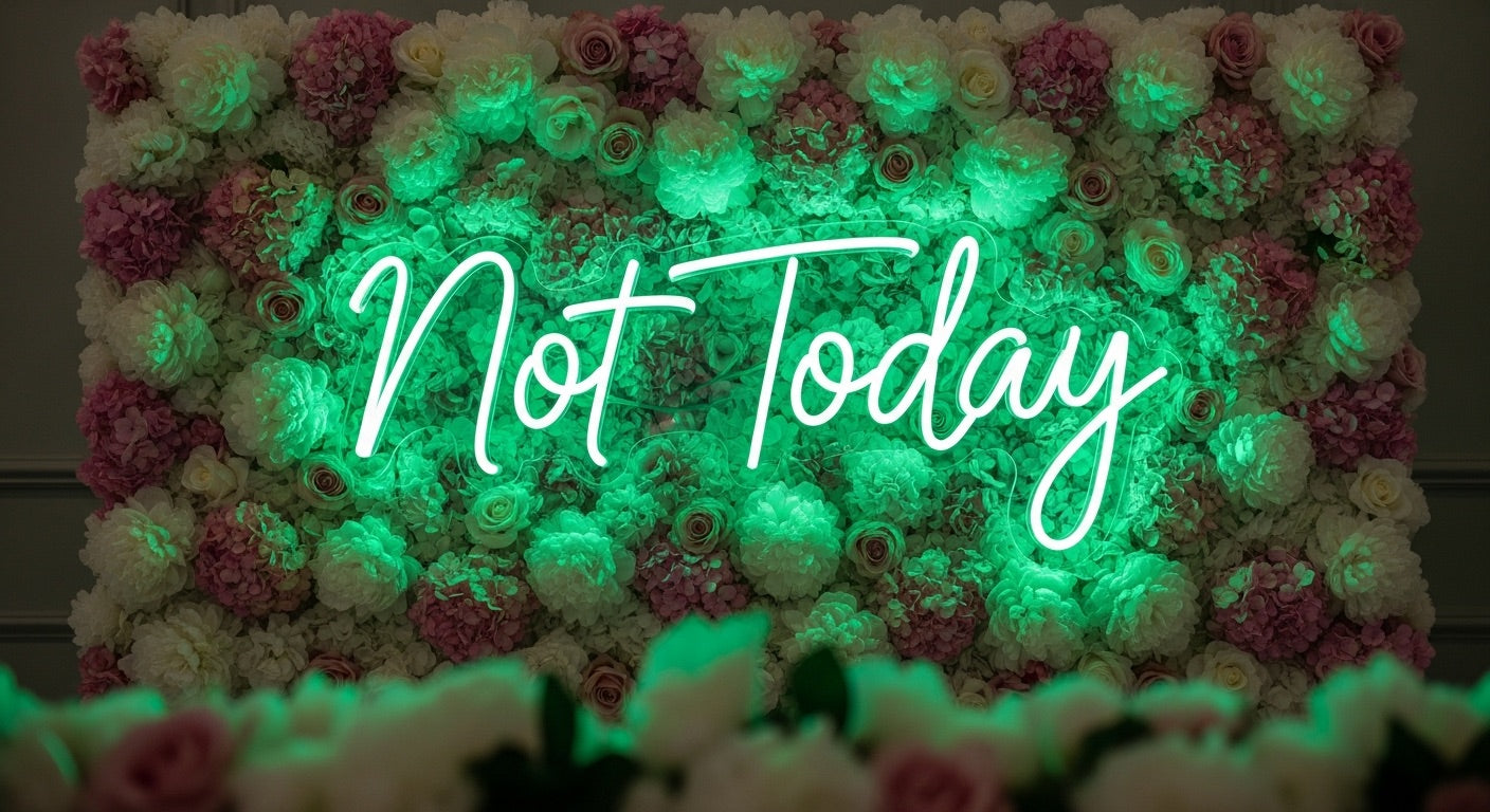 Not Today Neon Sign - green neon on flower background