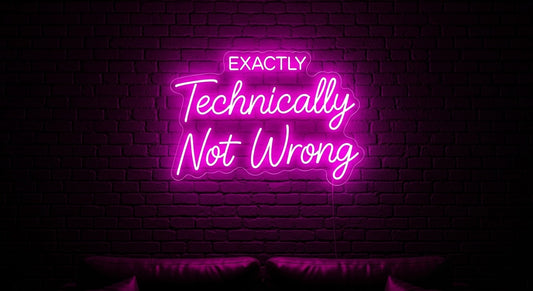 Technically Not Wrong Neon Sign - pink neon on brick background