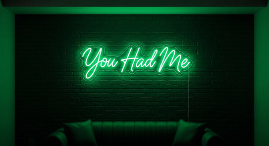 You Had Me Neon Sign