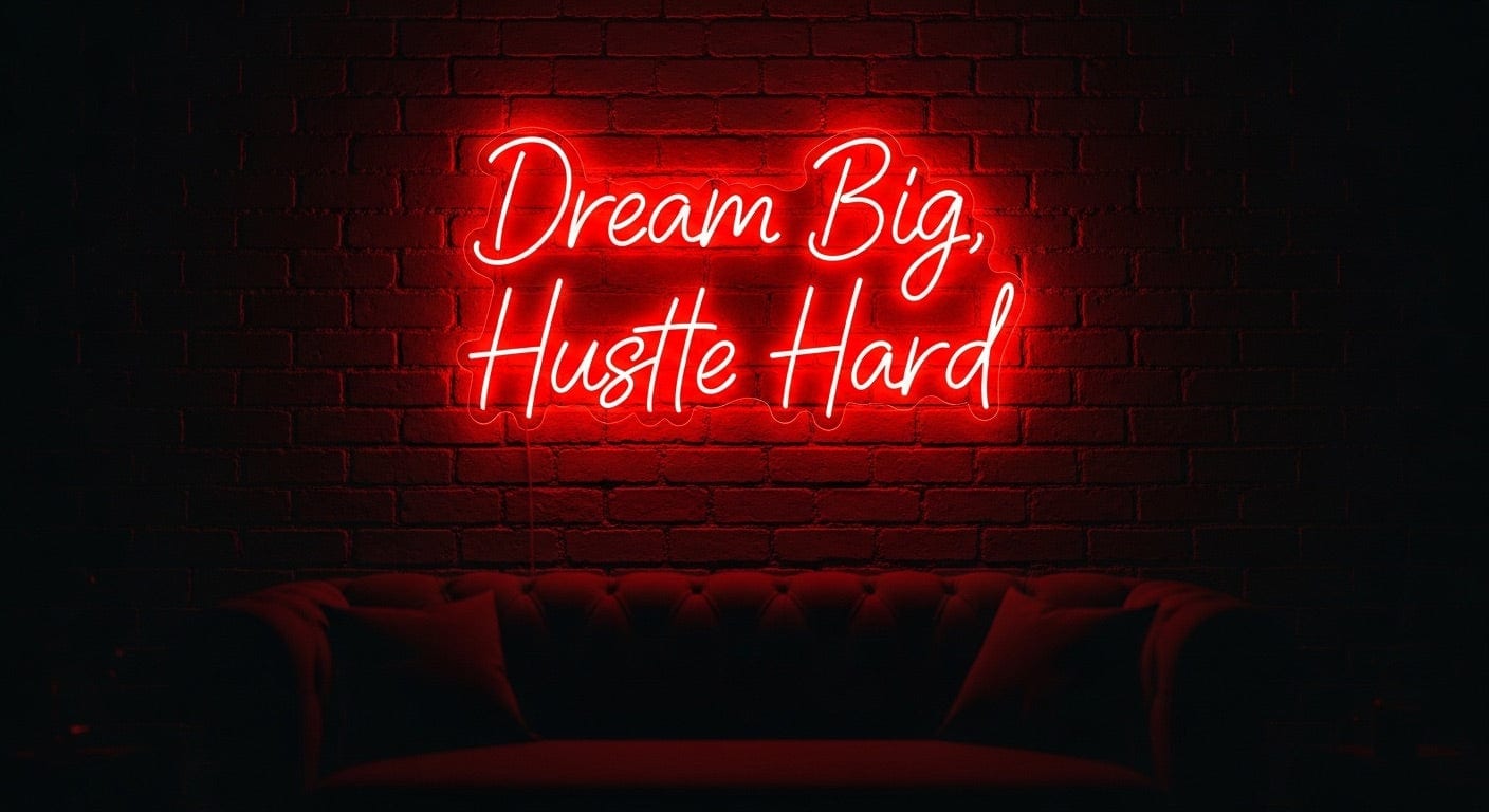 Dream Big, Hustle Hard Neon Sign