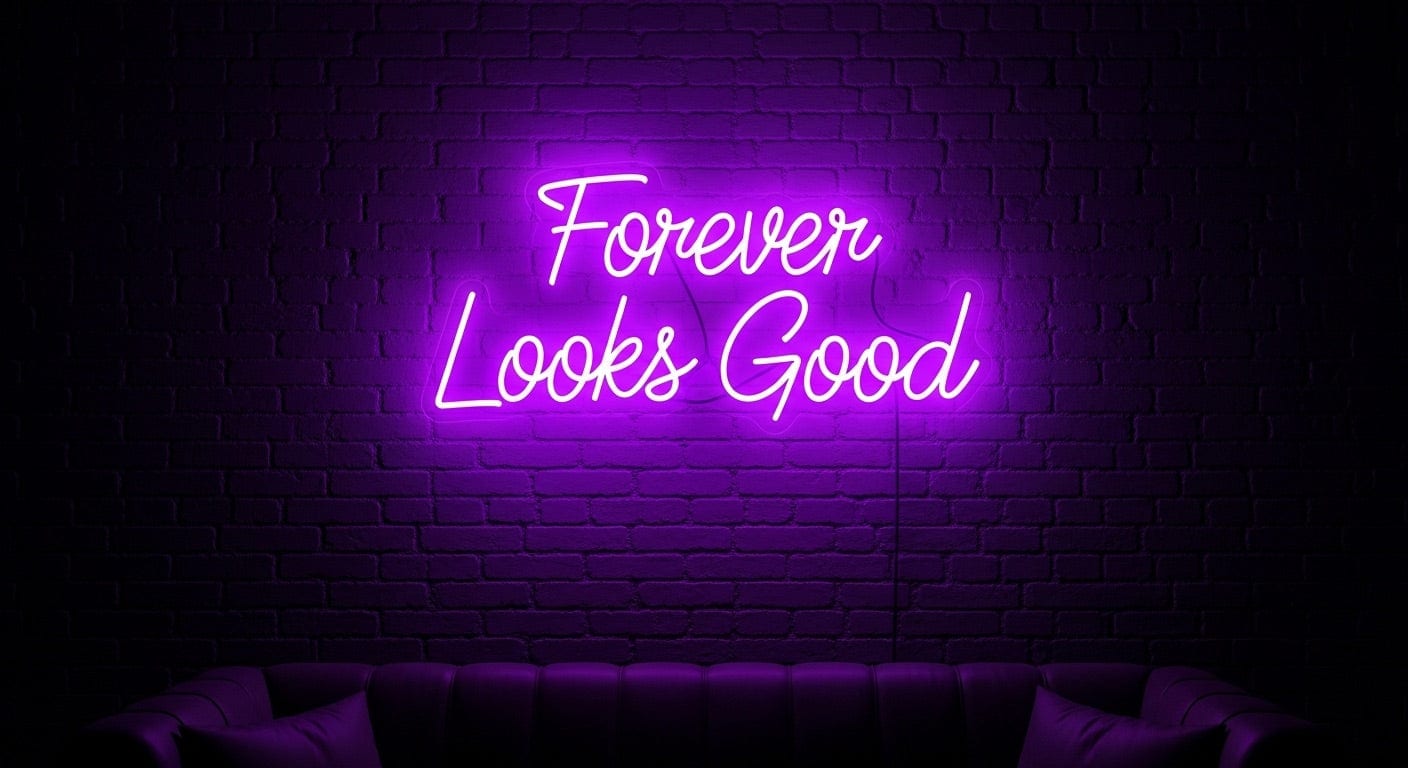 Forever Looks Good Neon Sign