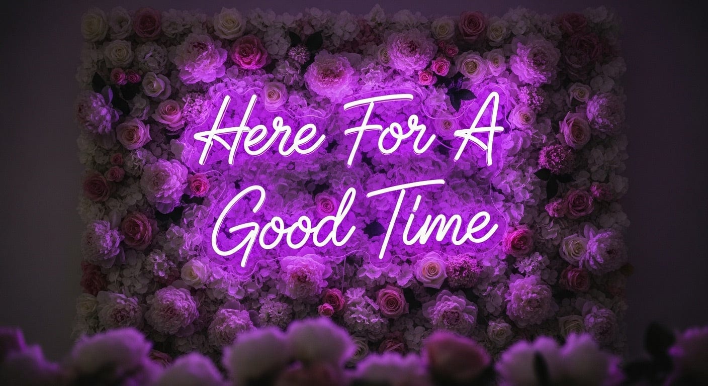 Here For A Good Time Neon Sign