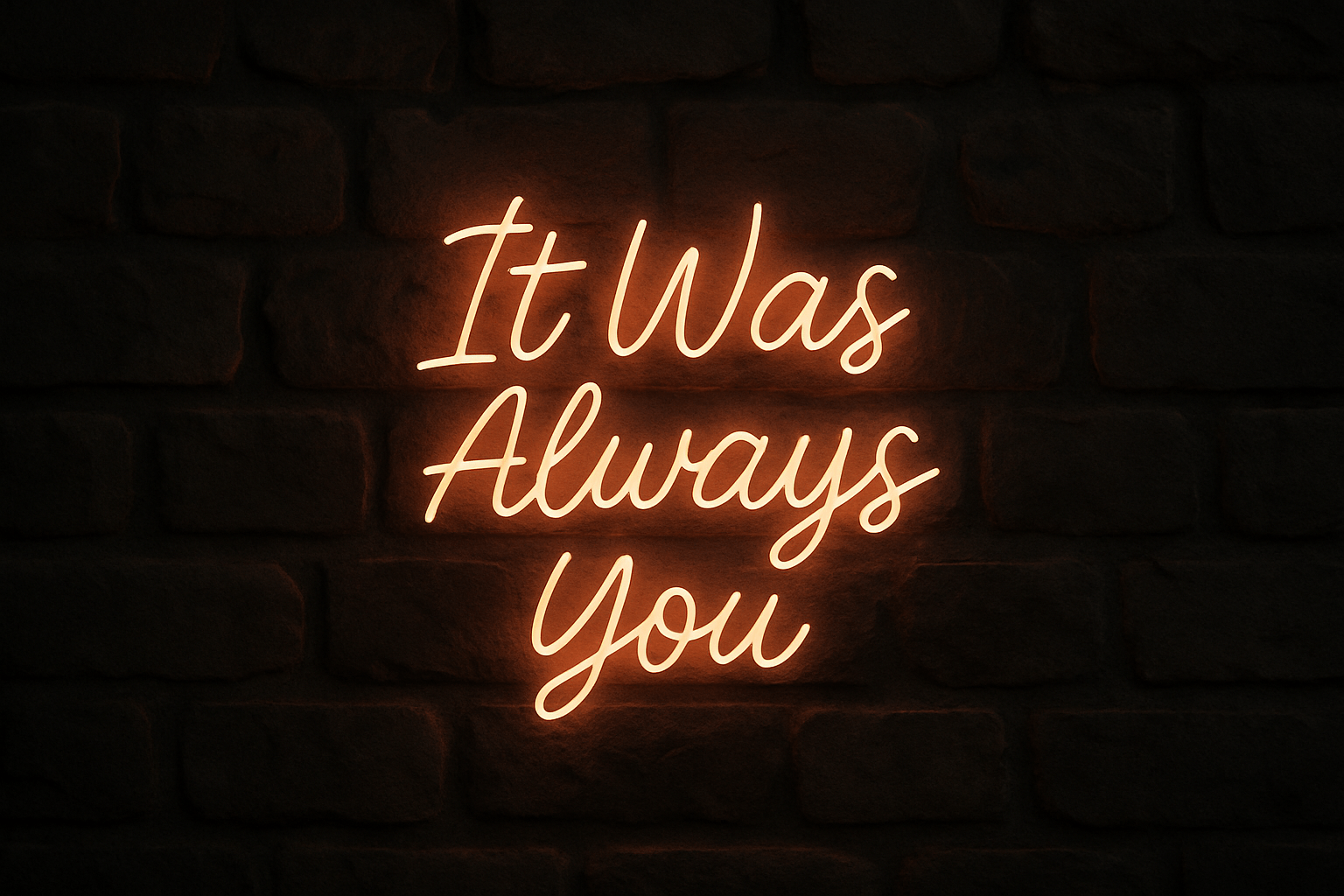 It Was Always You Neon Sign