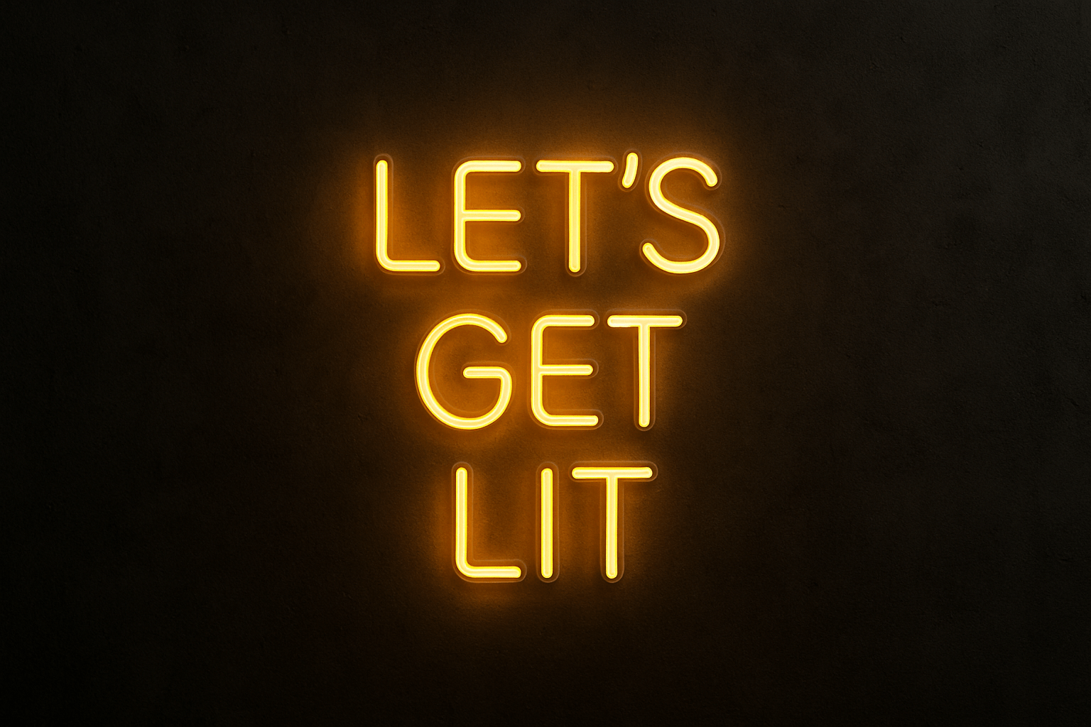Let's Get Lit Neon Sign