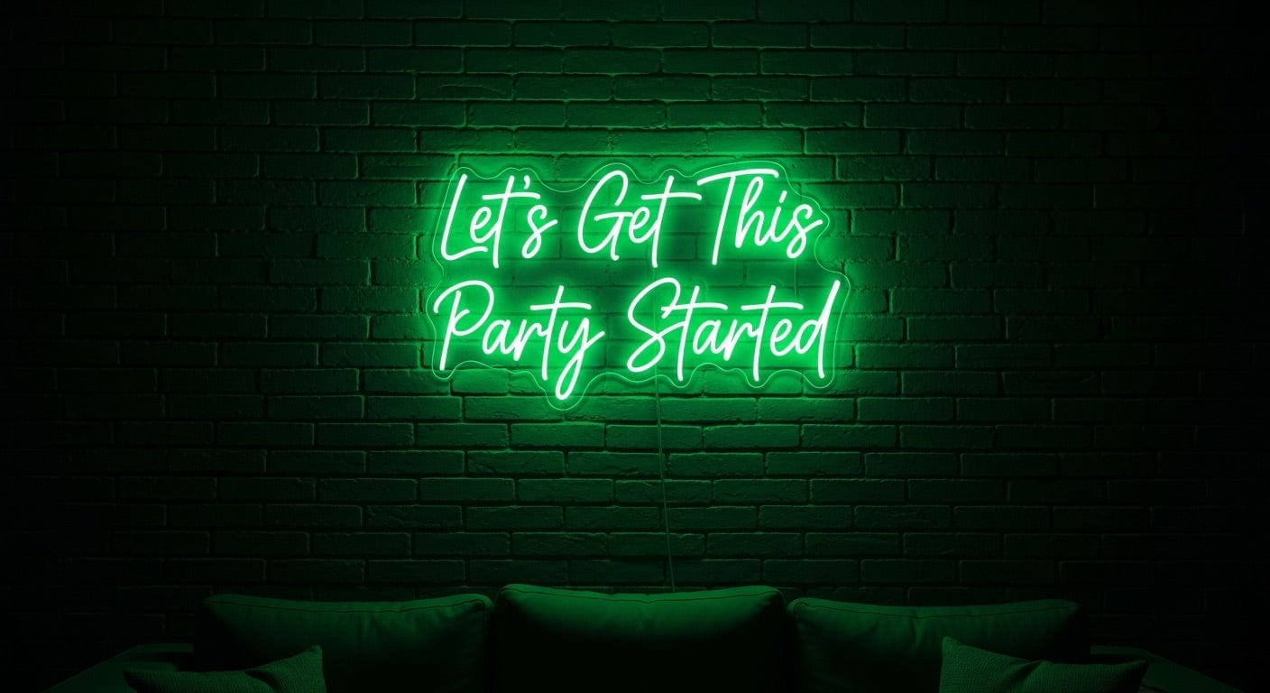 Let's Get This Party Started Neon Sign