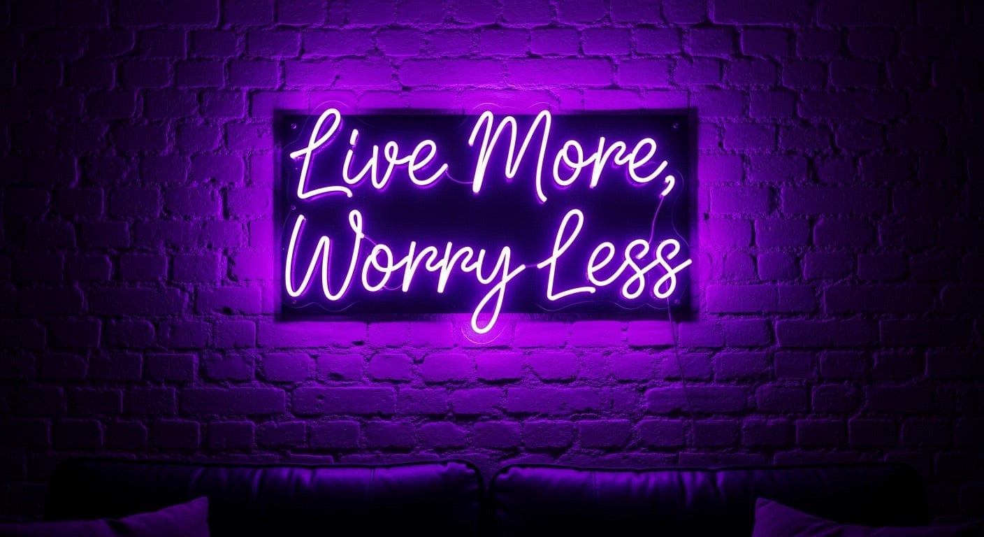Live More, Worry Less Neon Sign