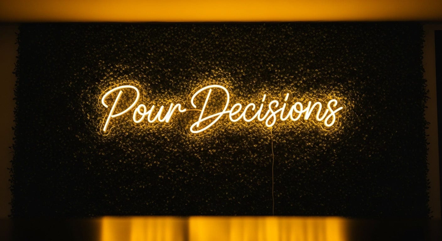 Pour Decisions Neon Sign