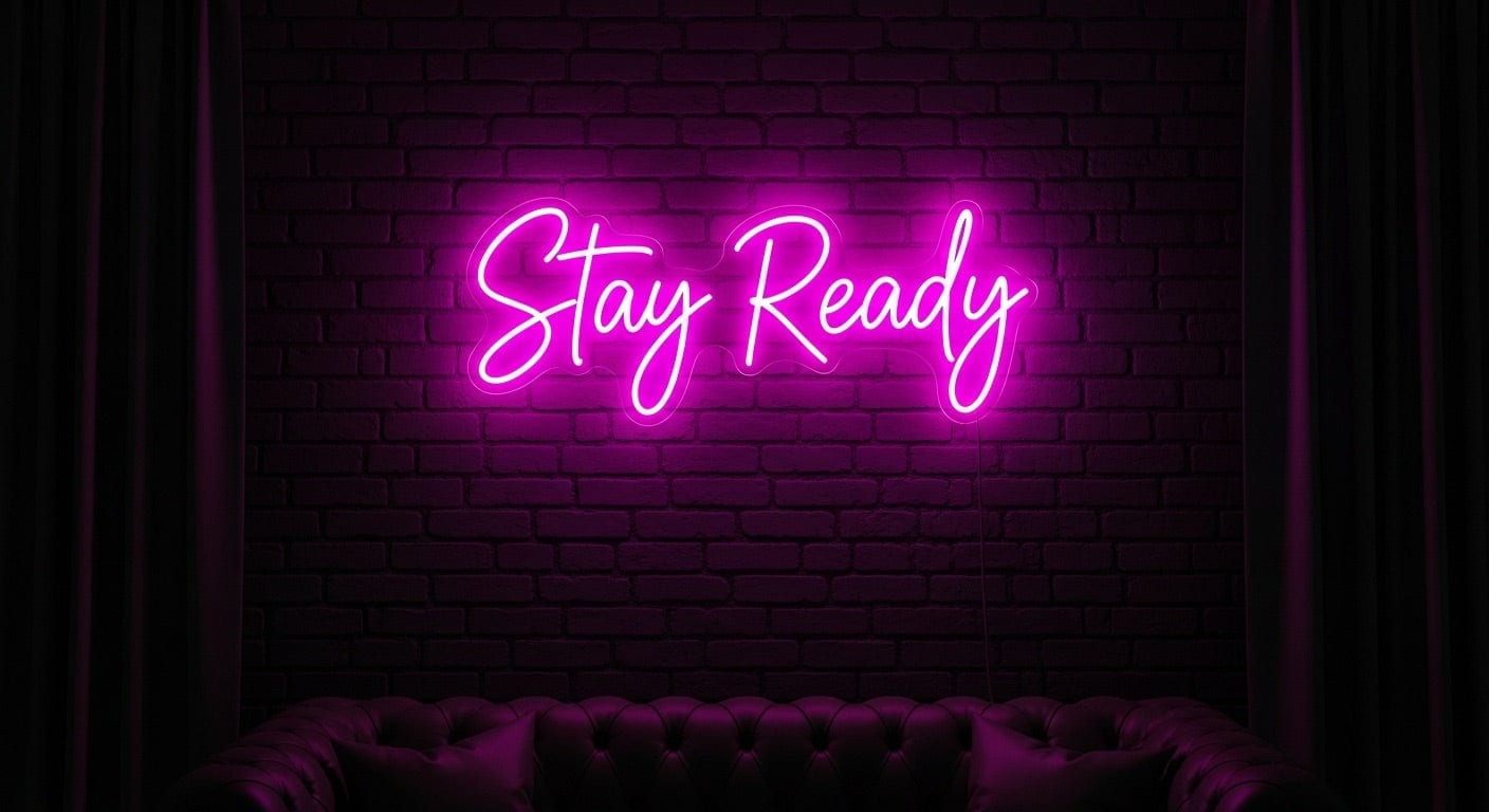 Stay Ready Neon Sign
