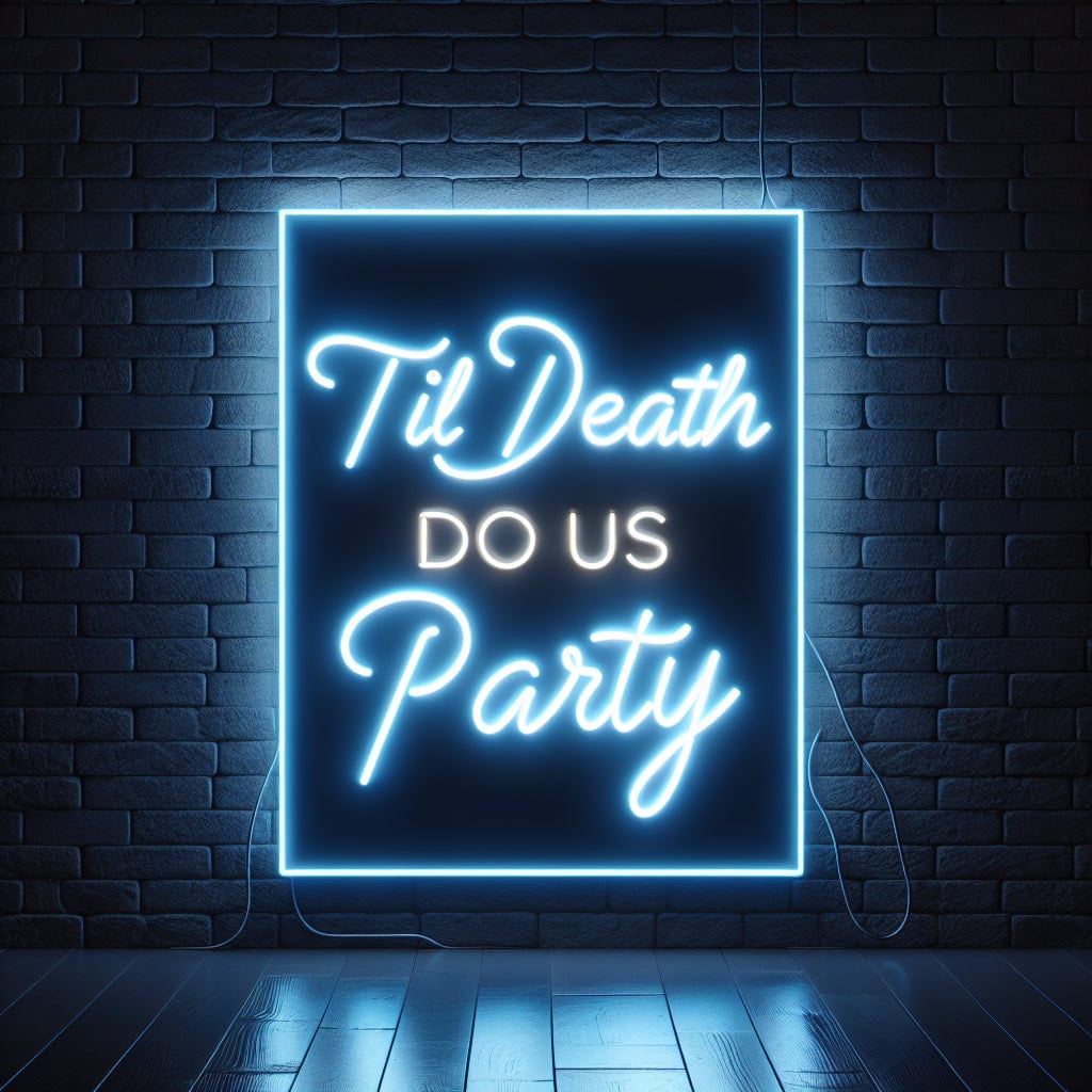 Til Death Do Us Party Neon Sign